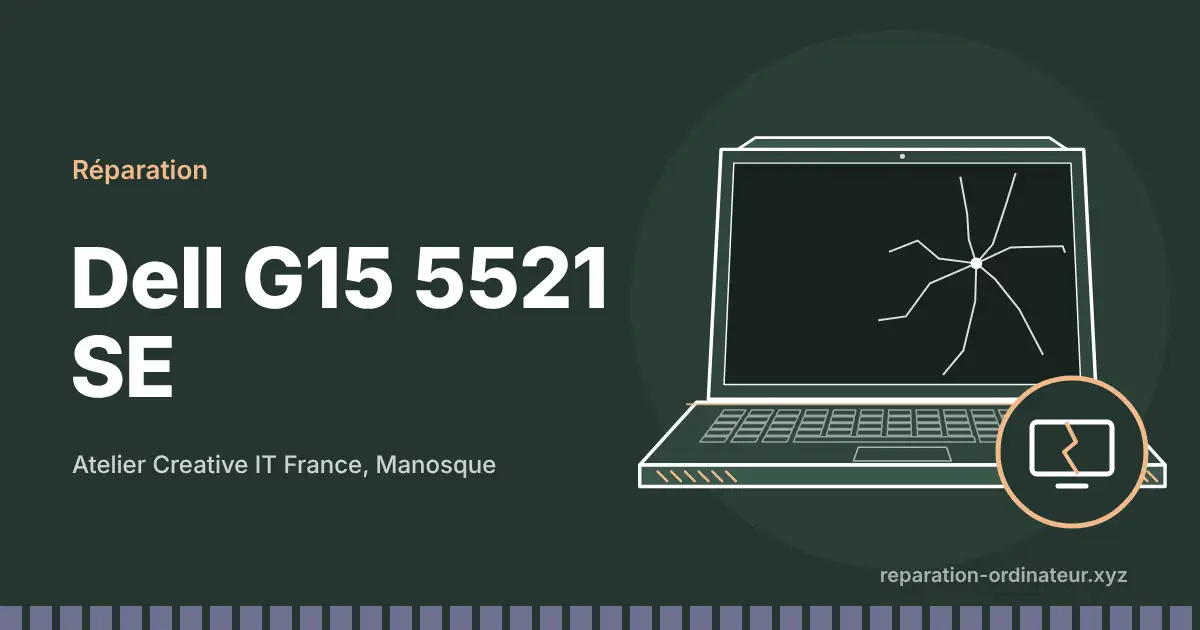 Illustration : réparation Dell G15 5521 SE à l’atelier Creative IT France de Manosque