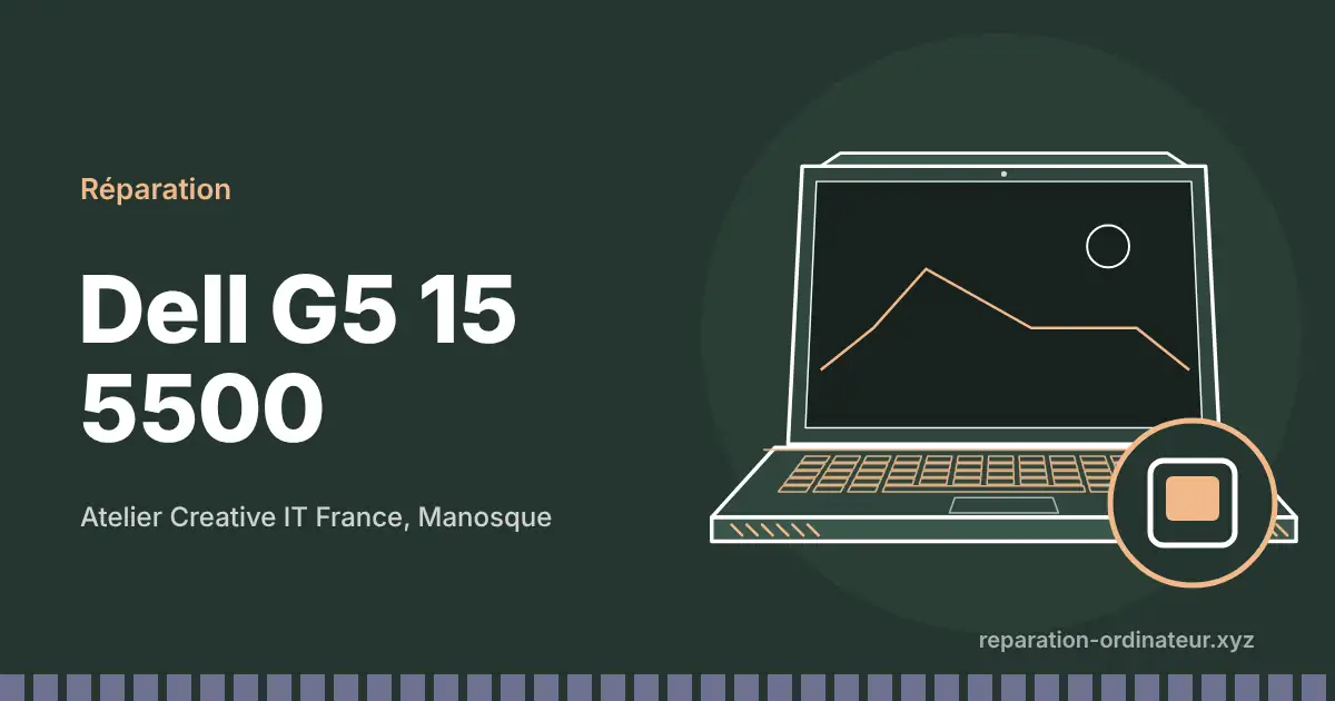 Illustration : réparation Dell G5 15 5500 à l’atelier Creative IT France de Manosque