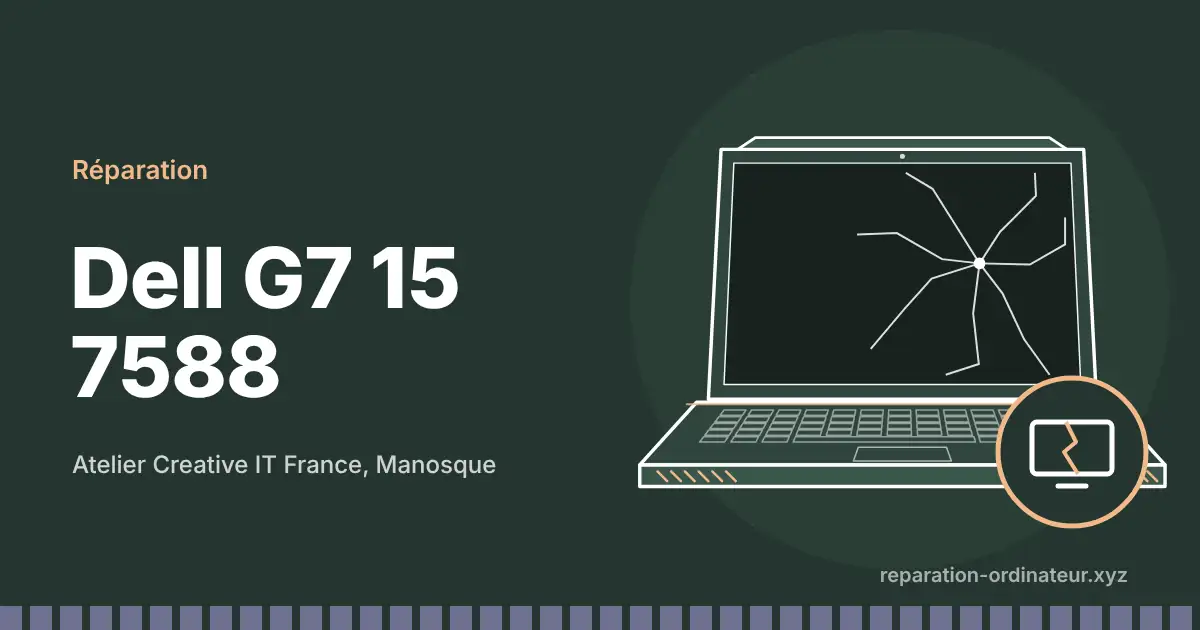 Illustration : réparation Dell G7 15 7588 à l’atelier Creative IT France de Manosque