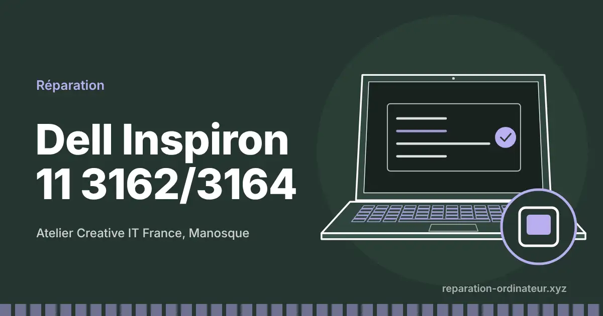 Illustration : réparation Dell Inspiron 11 3162/3164 à l’atelier Creative IT France de Manosque