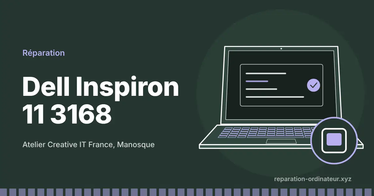 Illustration : réparation Dell Inspiron 11 3168 à l’atelier Creative IT France de Manosque