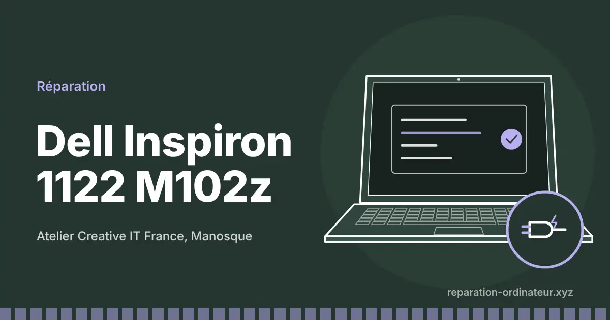 Illustration : réparation Dell Inspiron 1122 M102z à l’atelier Creative IT France de Manosque