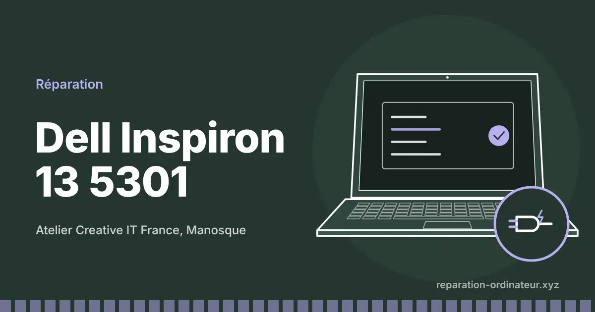 Illustration : réparation Dell Inspiron 13 5301 à l’atelier Creative IT France de Manosque