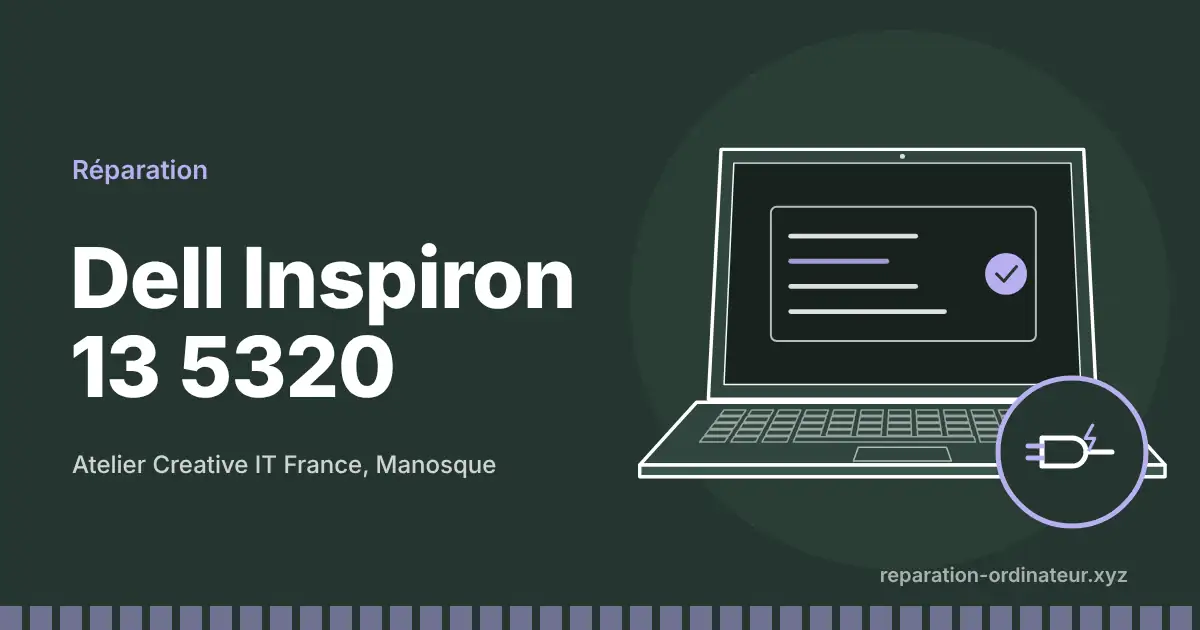 Illustration : réparation Dell Inspiron 13 5320 à l’atelier Creative IT France de Manosque