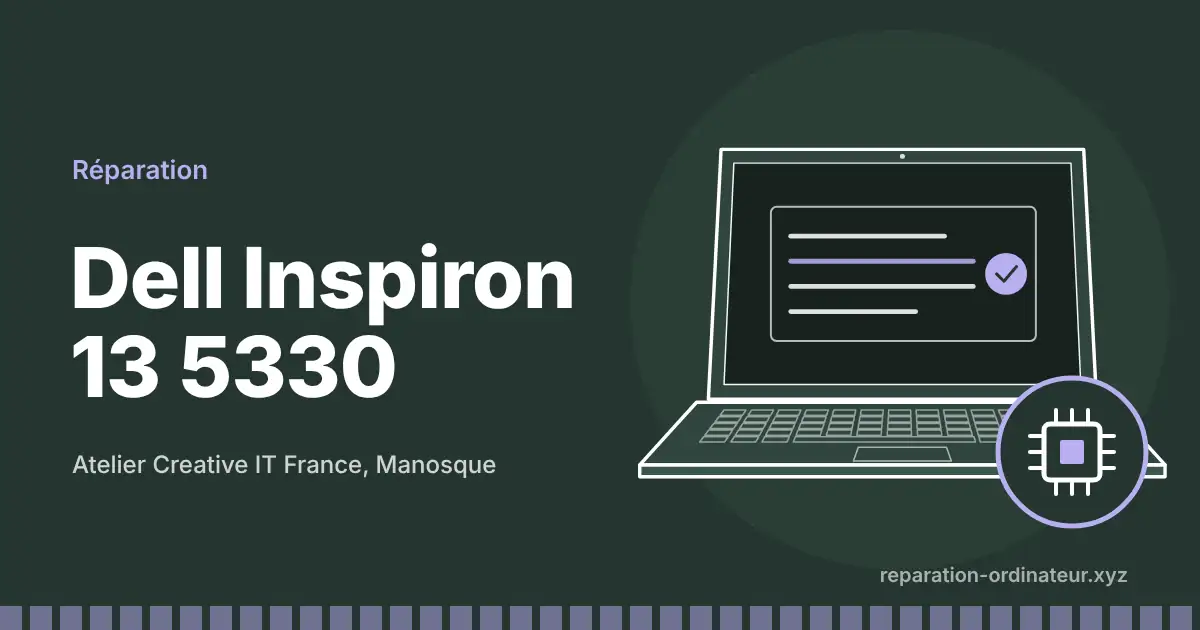 Illustration : réparation Dell Inspiron 13 5330 à l’atelier Creative IT France de Manosque