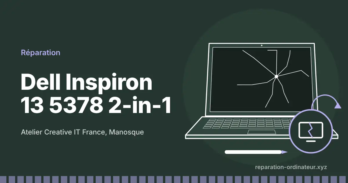 Illustration : réparation Dell Inspiron 13 5378 2-in-1 à l’atelier Creative IT France de Manosque
