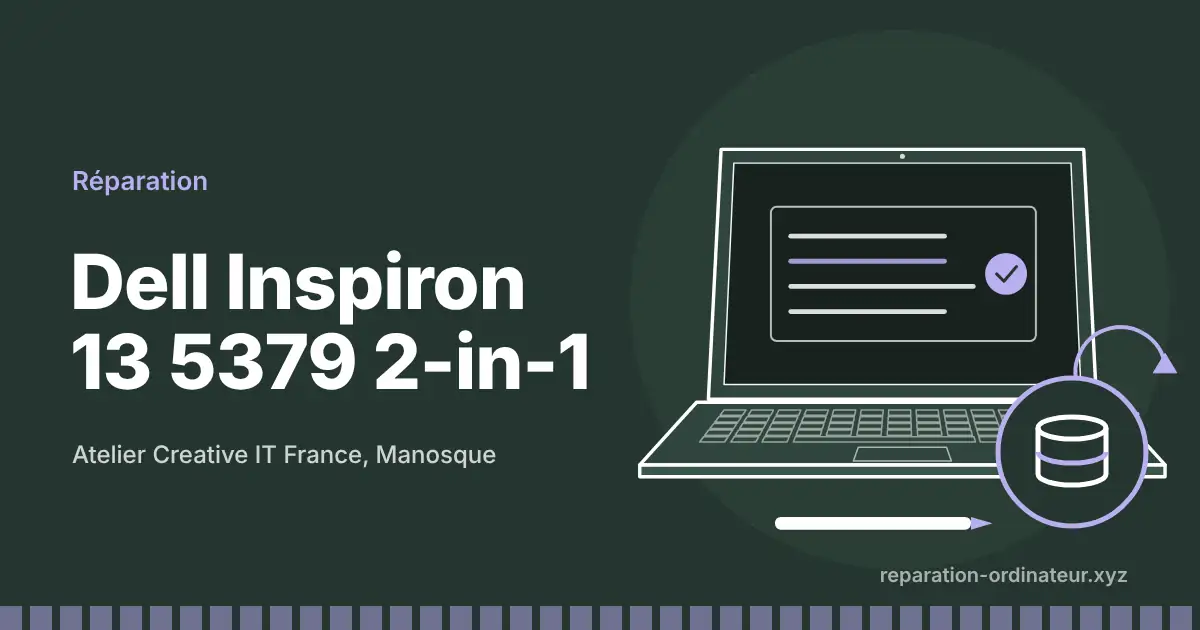 Illustration : réparation Dell Inspiron 13 5379 2-in-1 à l’atelier Creative IT France de Manosque