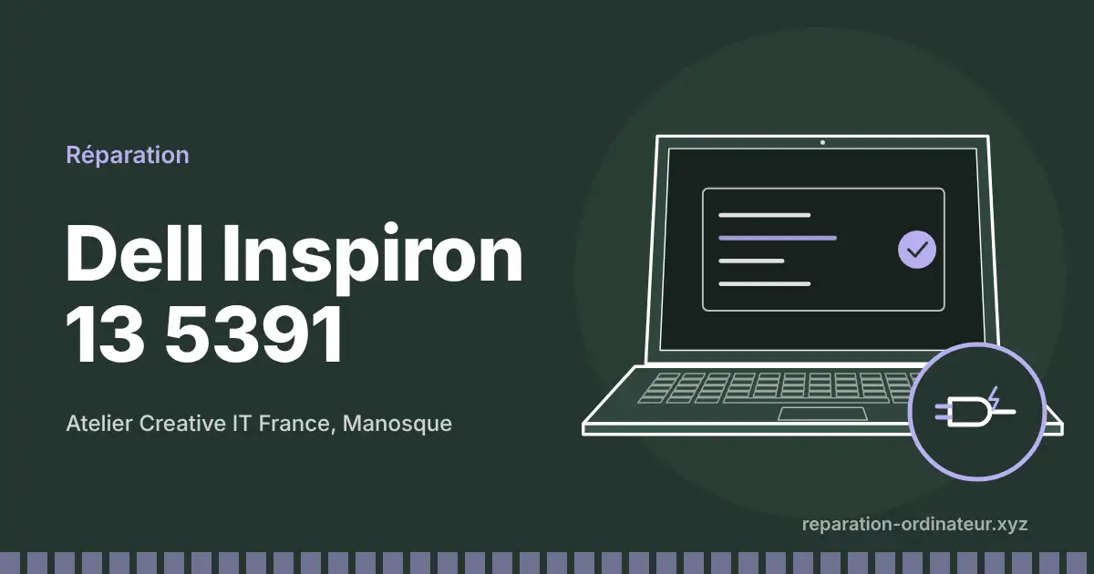 Illustration : réparation Dell Inspiron 13 5391 à l’atelier Creative IT France de Manosque