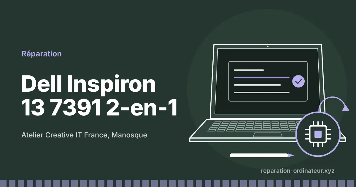 Illustration : réparation Dell Inspiron 13 7391 2-en-1 à l’atelier Creative IT France de Manosque