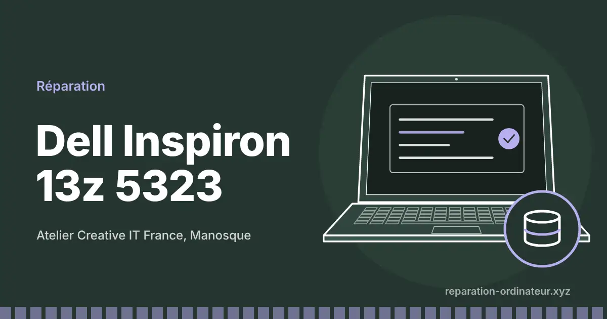 Illustration : réparation Dell Inspiron 13z 5323 à l’atelier Creative IT France de Manosque