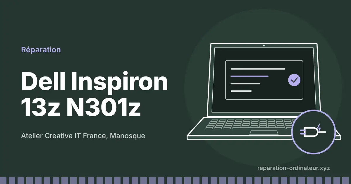 Illustration : réparation Dell Inspiron 13z N301z à l’atelier Creative IT France de Manosque