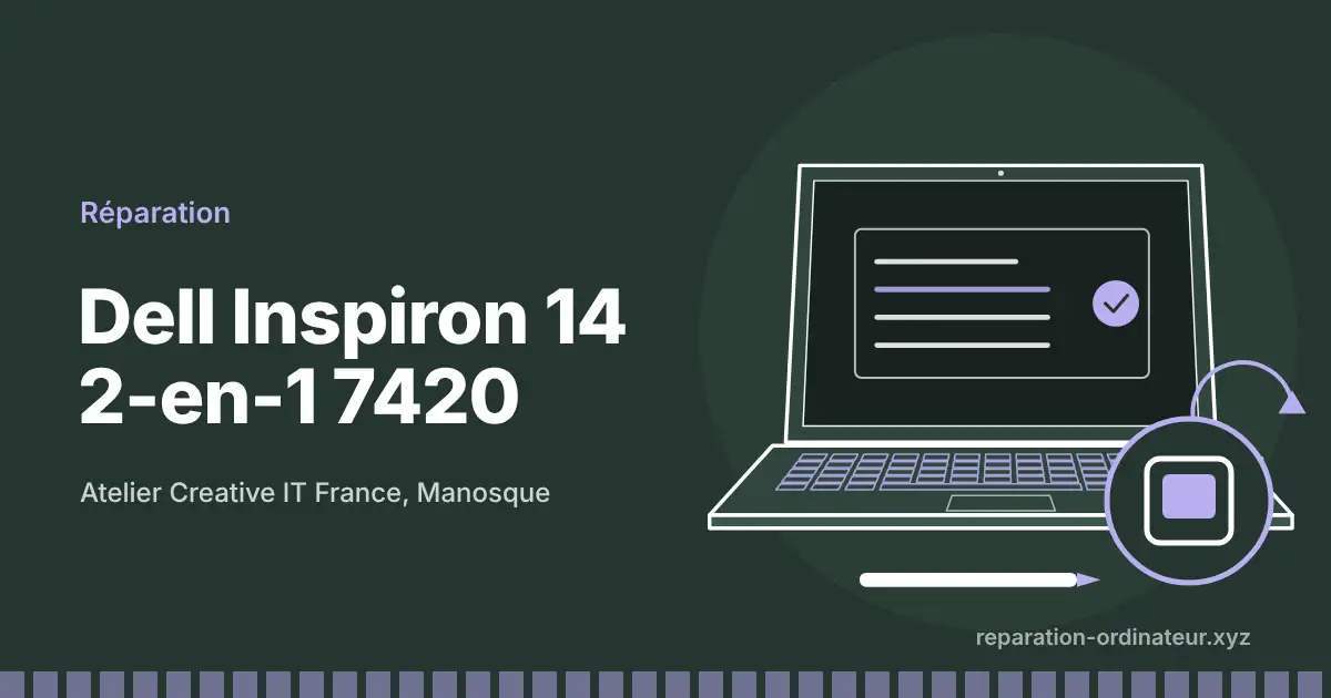 Illustration : réparation Dell Inspiron 14 2-en-1 7420 à l’atelier Creative IT France de Manosque