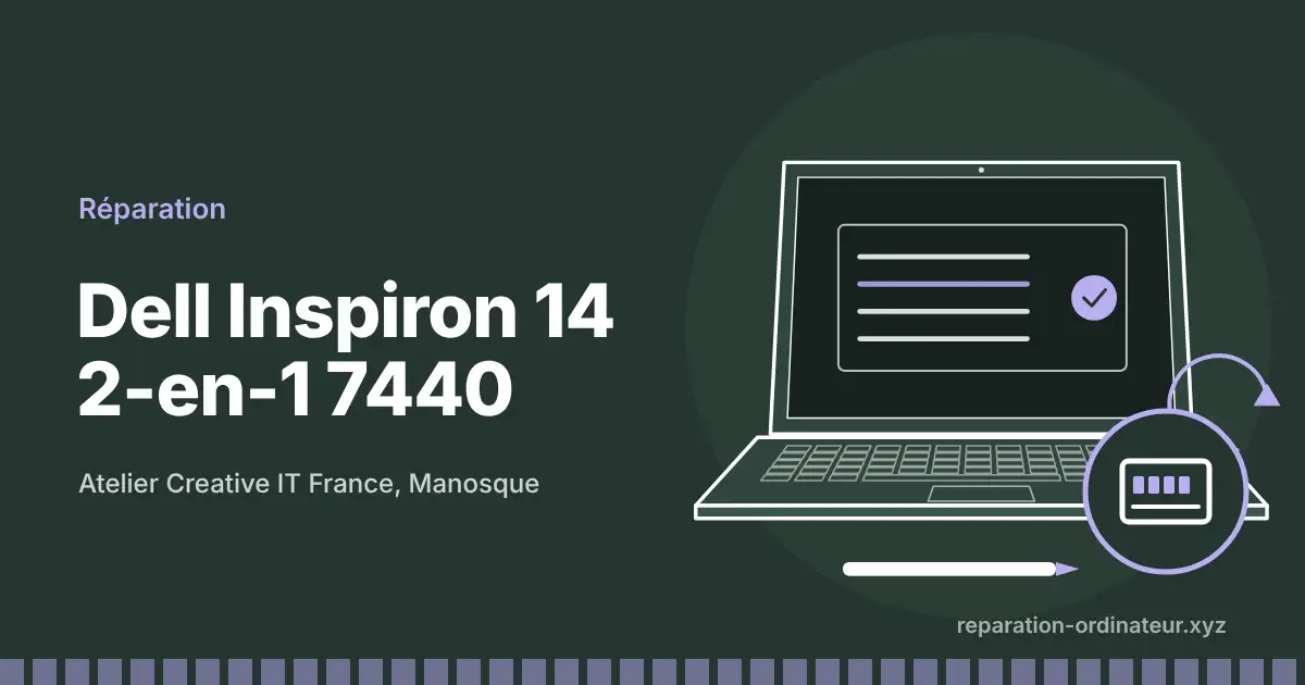 Illustration : réparation Dell Inspiron 14 2-en-1 7440 à l’atelier Creative IT France de Manosque