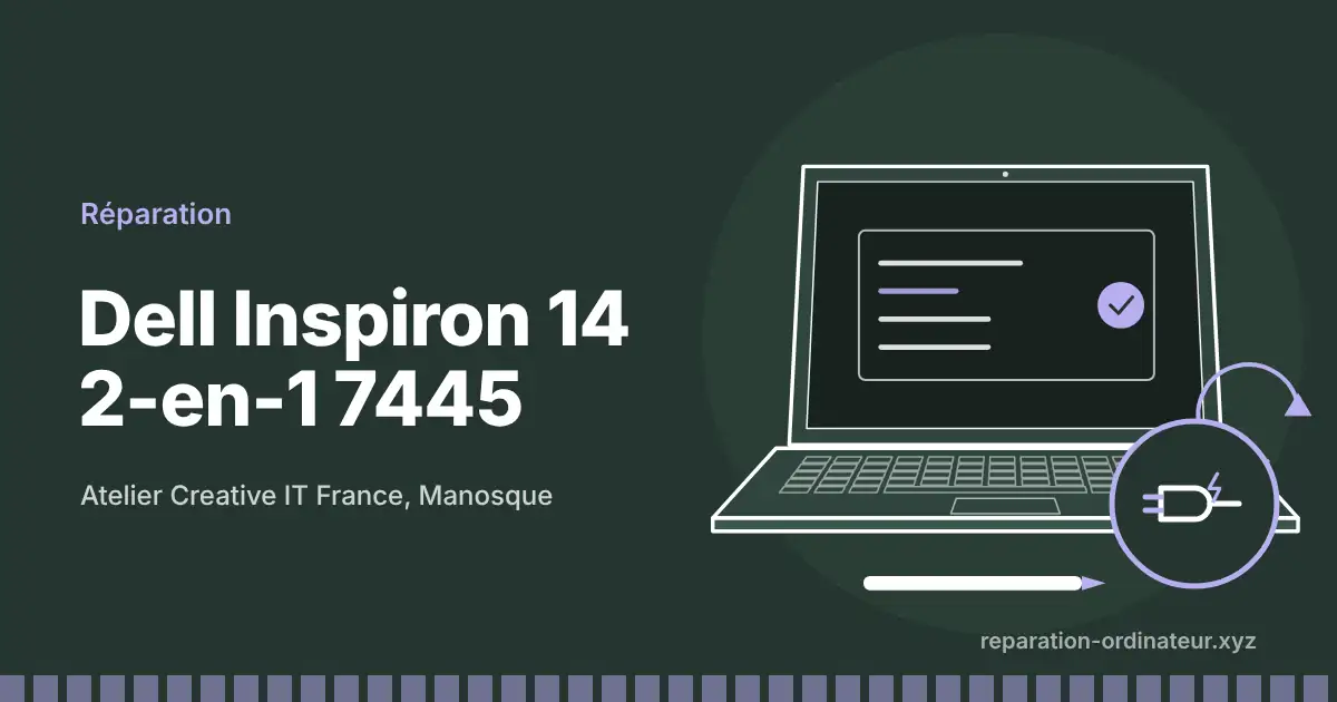 Illustration : réparation Dell Inspiron 14 2-en-1 7445 à l’atelier Creative IT France de Manosque