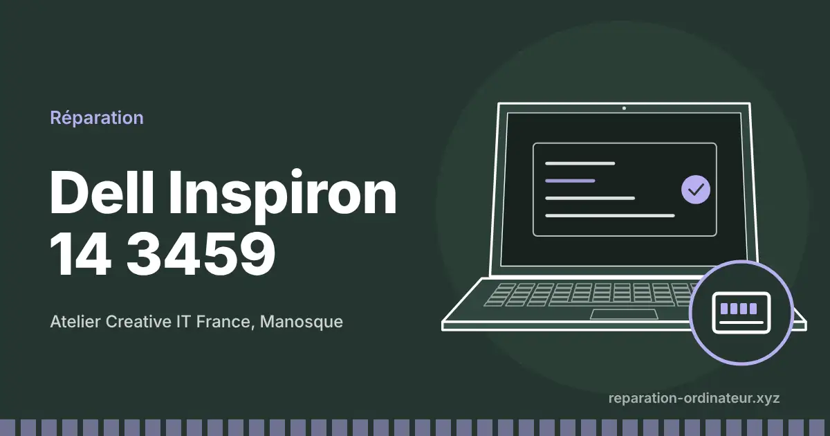 Illustration : réparation Dell Inspiron 14 3459 à l’atelier Creative IT France de Manosque
