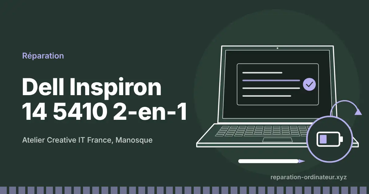 Illustration : réparation Dell Inspiron 14 5410 2-en-1 à l’atelier Creative IT France de Manosque
