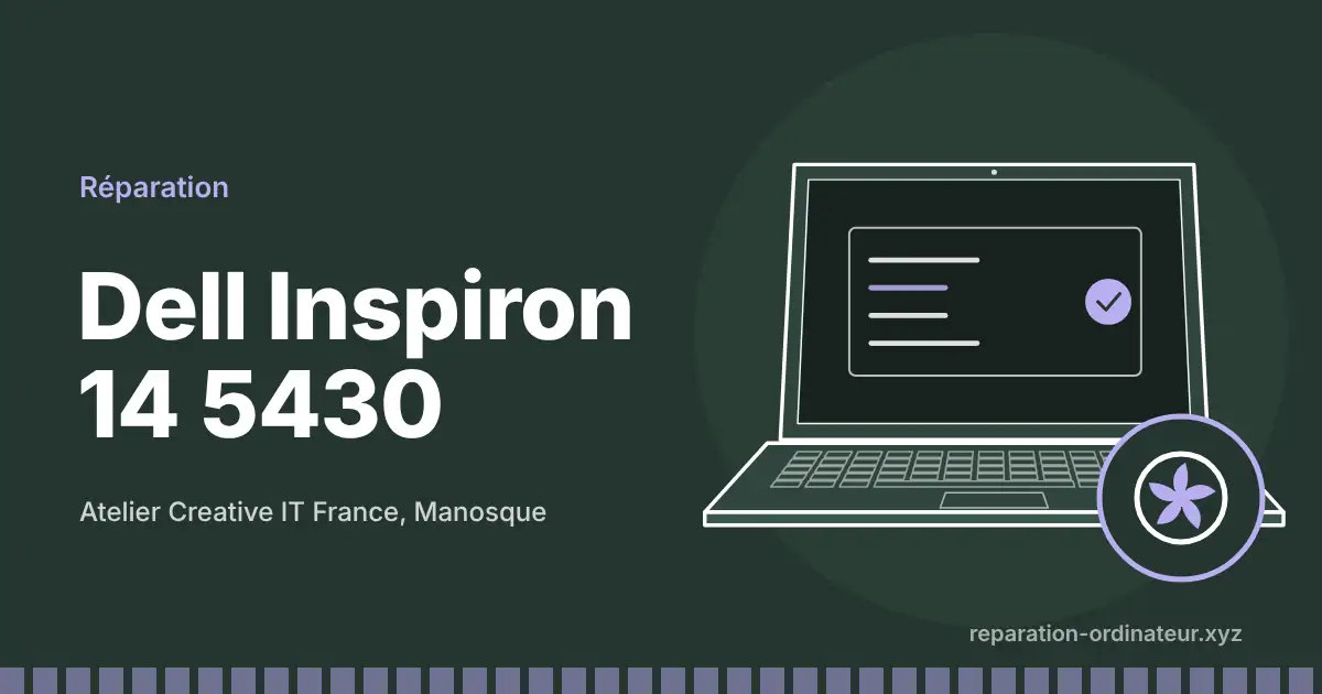 Illustration : réparation Dell Inspiron 14 5430 à l’atelier Creative IT France de Manosque