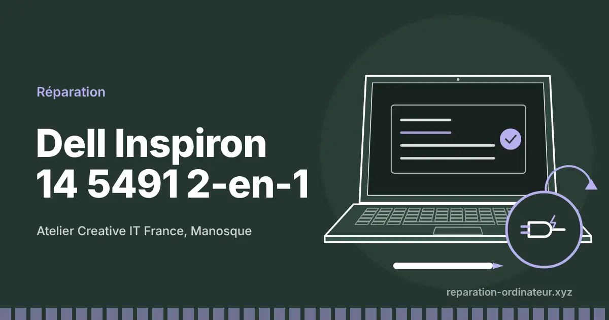 Illustration : réparation Dell Inspiron 14 5491 2-en-1 à l’atelier Creative IT France de Manosque