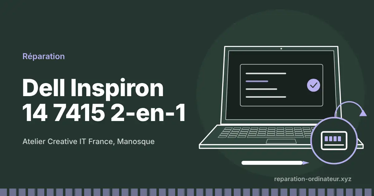 Illustration : réparation Dell Inspiron 14 7415 2-en-1 à l’atelier Creative IT France de Manosque