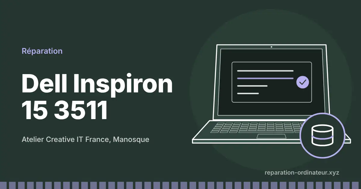 Illustration : réparation Dell Inspiron 15 3511 à l’atelier Creative IT France de Manosque