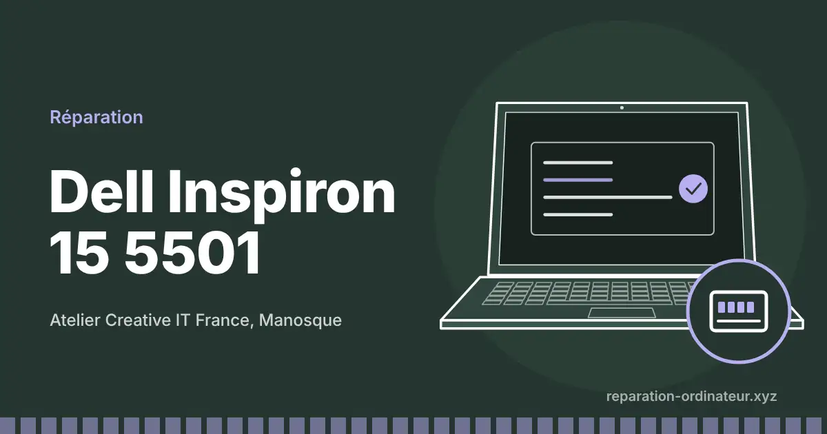 Illustration : réparation Dell Inspiron 15 5501 à l’atelier Creative IT France de Manosque