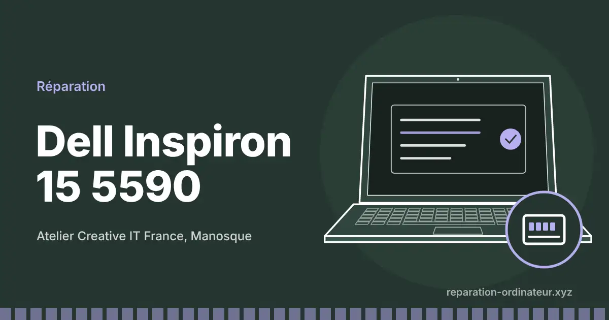 Illustration : réparation Dell Inspiron 15 5590 à l’atelier Creative IT France de Manosque