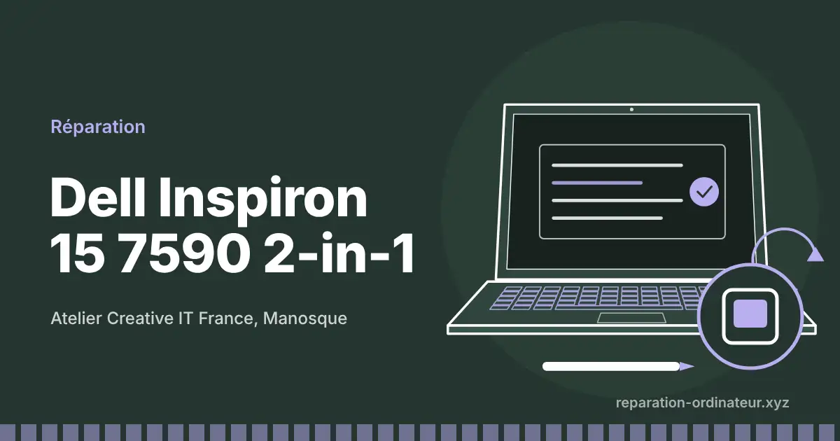 Illustration : réparation Dell Inspiron 15 7590 2-in-1 à l’atelier Creative IT France de Manosque