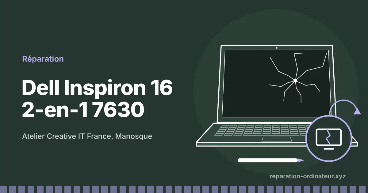 Illustration : réparation Dell Inspiron 16 2-en-1 7630 à l’atelier Creative IT France de Manosque
