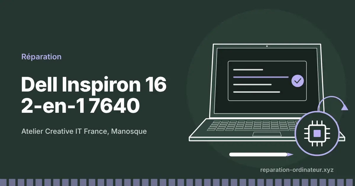 Illustration : réparation Dell Inspiron 16 2-en-1 7640 à l’atelier Creative IT France de Manosque