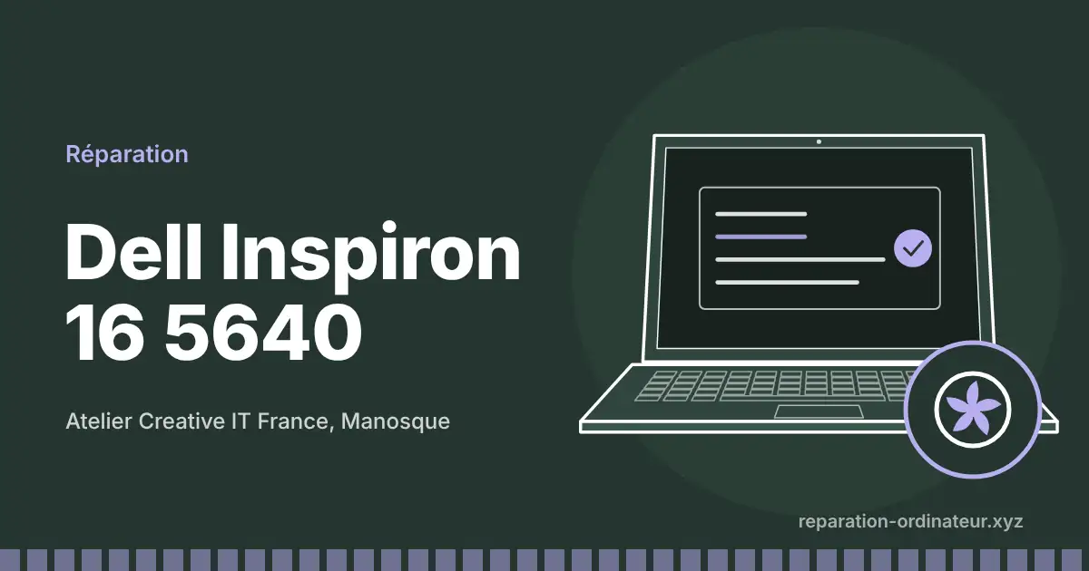 Illustration : réparation Dell Inspiron 16 5640 à l’atelier Creative IT France de Manosque