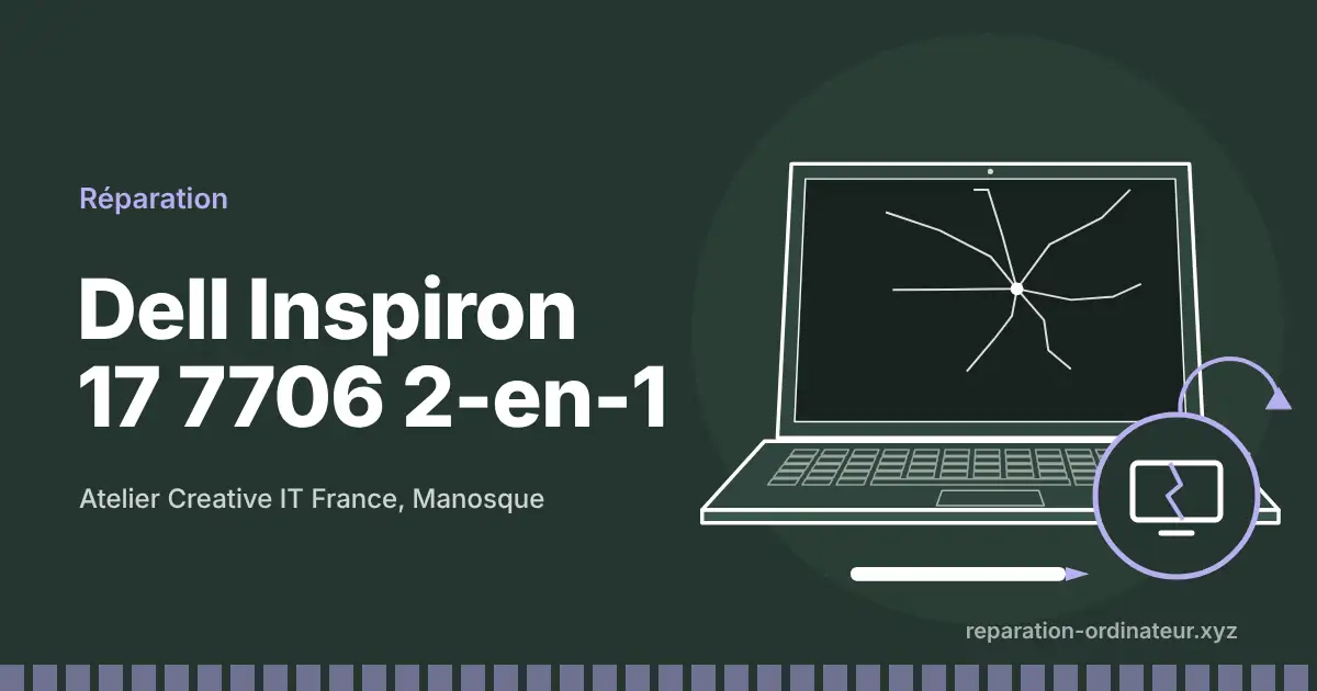 Illustration : réparation Dell Inspiron 17 7706 2-en-1 à l’atelier Creative IT France de Manosque