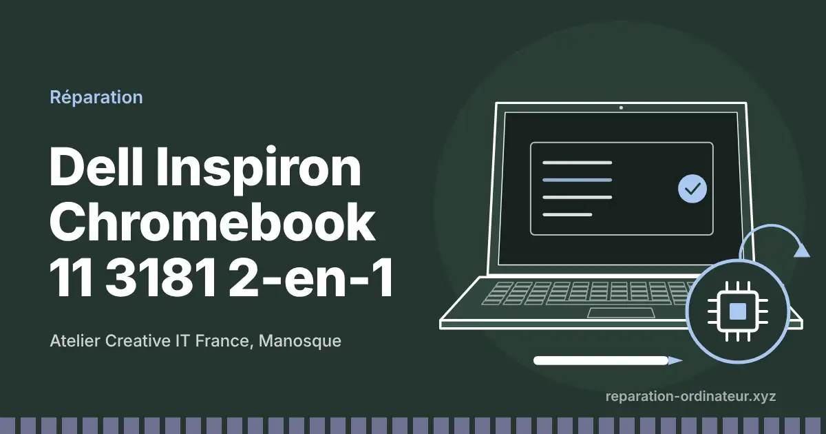 Illustration : réparation Dell Inspiron Chromebook 11 3181 2-en-1 à l’atelier Creative IT France de Manosque