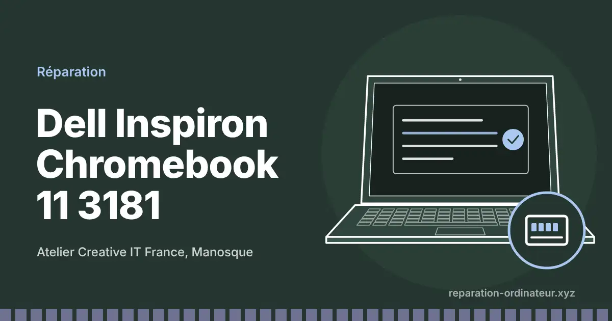 Illustration : réparation Dell Inspiron Chromebook 11 3181 à l’atelier Creative IT France de Manosque
