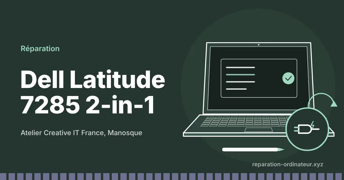 Illustration : réparation Dell Latitude 7285 2-in-1 à l’atelier Creative IT France de Manosque