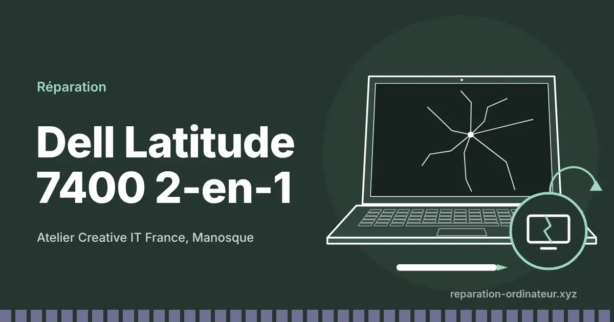 Illustration : réparation Dell Latitude 7400 2-en-1 à l’atelier Creative IT France de Manosque