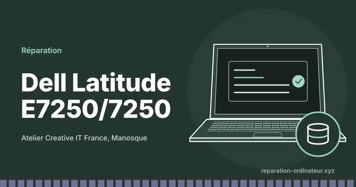 Illustration : réparation Dell Latitude E7250/7250 à l’atelier Creative IT France de Manosque