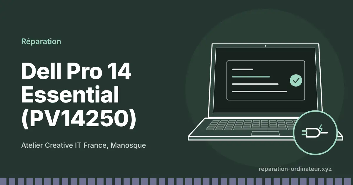 Illustration : réparation Dell Pro 14 Essential (PV14250) à l’atelier Creative IT France de Manosque