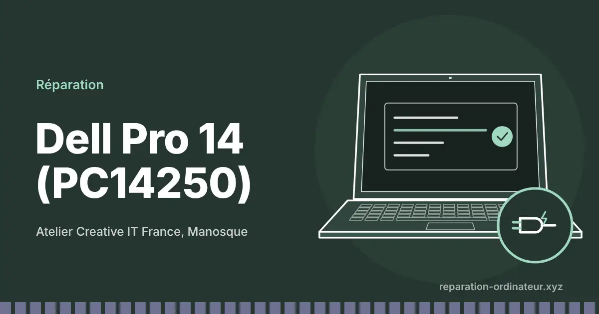 Illustration : réparation Dell Pro 14 (PC14250) à l’atelier Creative IT France de Manosque