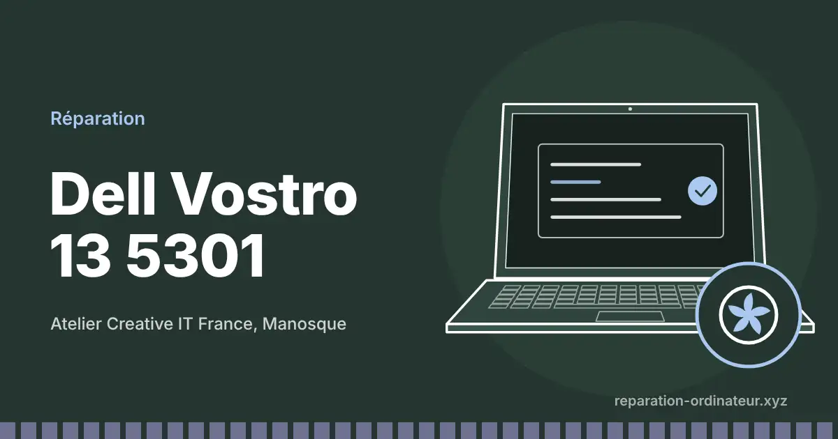 Illustration : réparation Dell Vostro 13 5301 à l’atelier Creative IT France de Manosque
