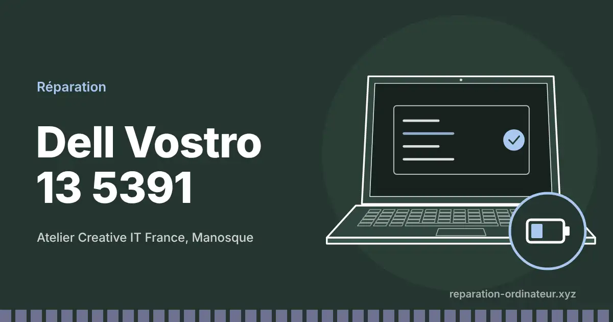 Illustration : réparation Dell Vostro 13 5391 à l’atelier Creative IT France de Manosque