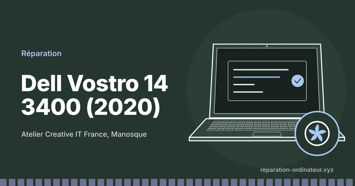 Illustration : réparation Dell Vostro 14 3400 (2020) à l’atelier Creative IT France de Manosque