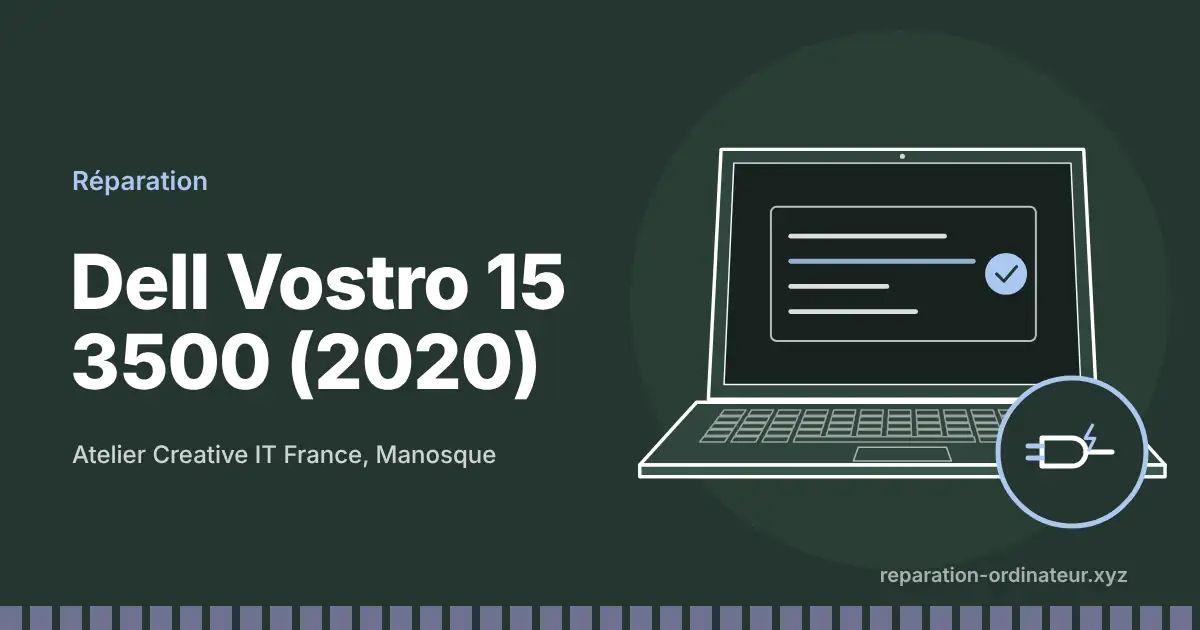 Illustration : réparation Dell Vostro 15 3500 (2020) à l’atelier Creative IT France de Manosque