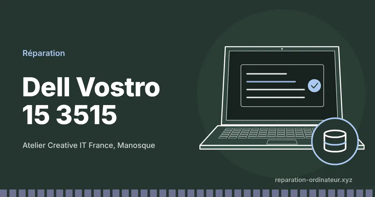Illustration : réparation Dell Vostro 15 3515 à l’atelier Creative IT France de Manosque