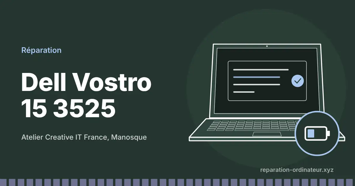Illustration : réparation Dell Vostro 15 3525 à l’atelier Creative IT France de Manosque