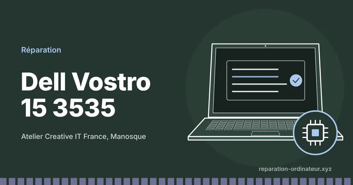 Illustration : réparation Dell Vostro 15 3535 à l’atelier Creative IT France de Manosque
