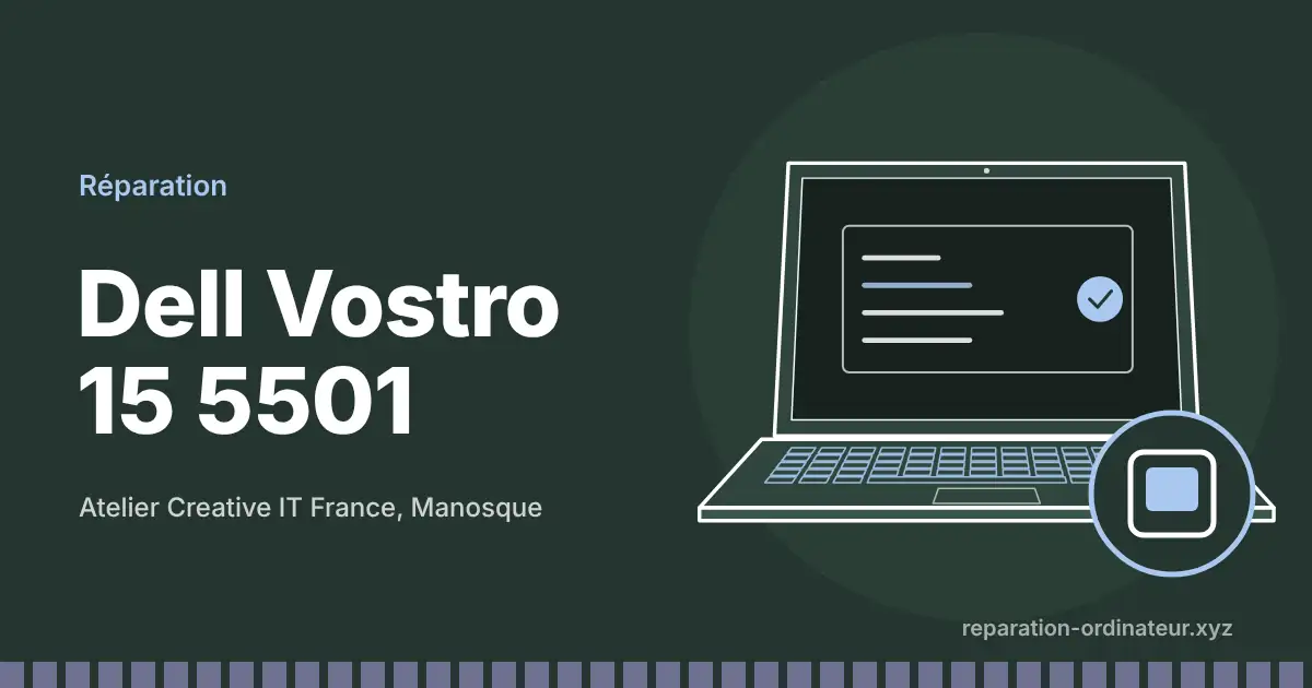 Illustration : réparation Dell Vostro 15 5501 à l’atelier Creative IT France de Manosque