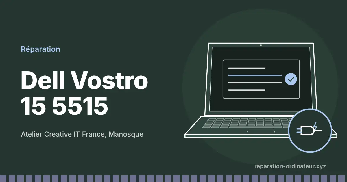 Illustration : réparation Dell Vostro 15 5515 à l’atelier Creative IT France de Manosque
