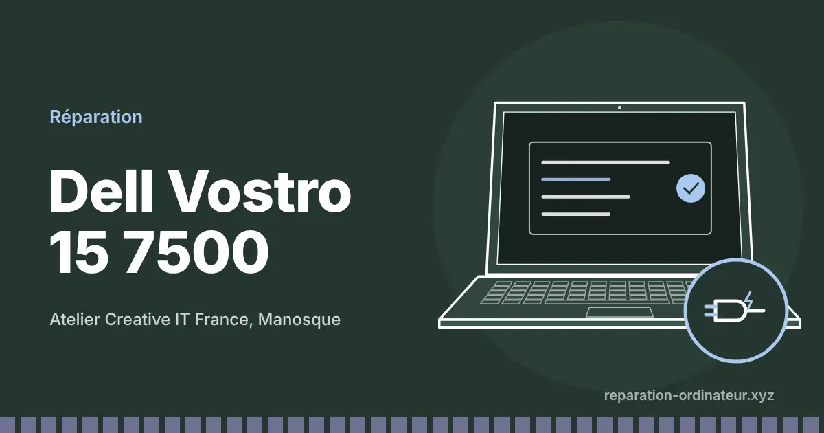 Illustration : réparation Dell Vostro 15 7500 à l’atelier Creative IT France de Manosque