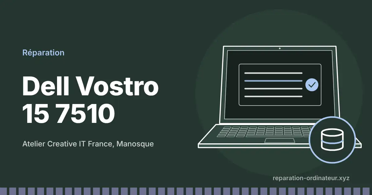 Illustration : réparation Dell Vostro 15 7510 à l’atelier Creative IT France de Manosque