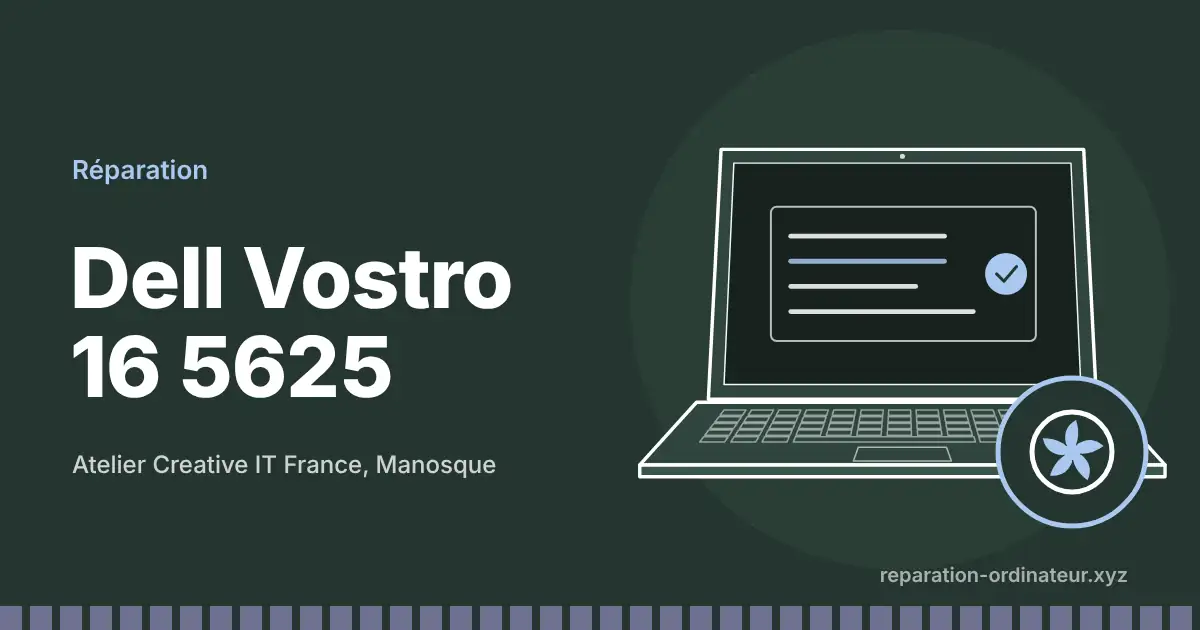 Illustration : réparation Dell Vostro 16 5625 à l’atelier Creative IT France de Manosque